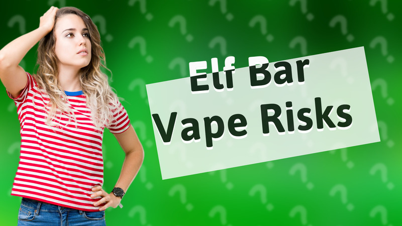 Elf Bar Vape Risks
