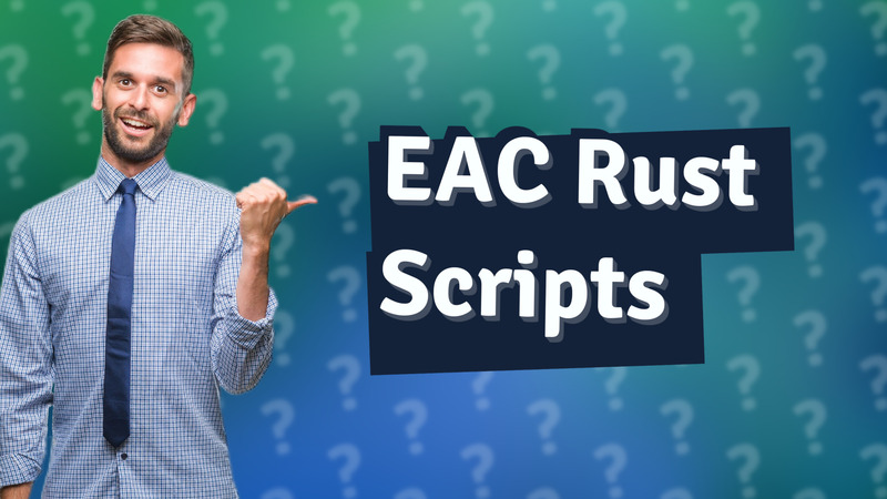 EAC Rust Scripts