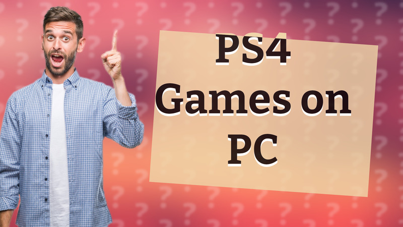 PS4 Games on PC