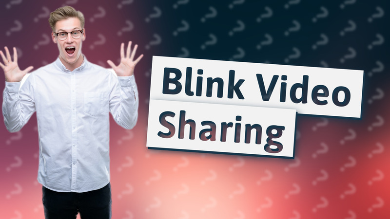 Blink Video Sharing
