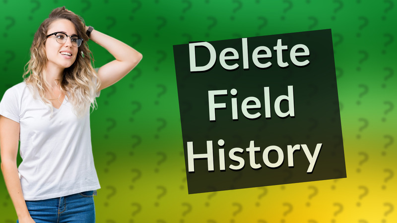 Delete Field History