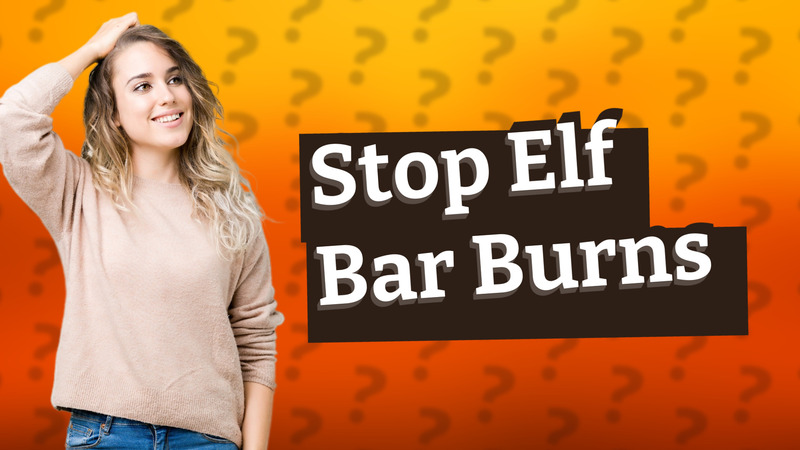 Stop Elf Bar Burns