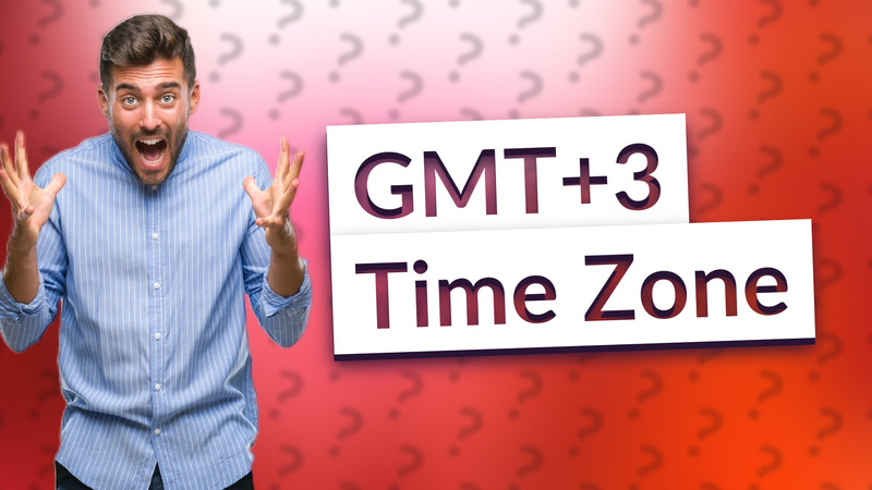 GMT+3 Time Zone