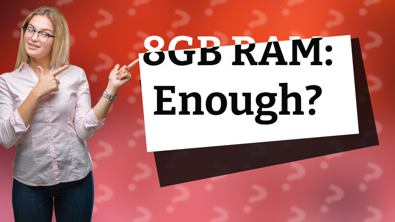 8GB RAM: Enough?