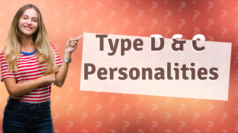Type D & C Personalities