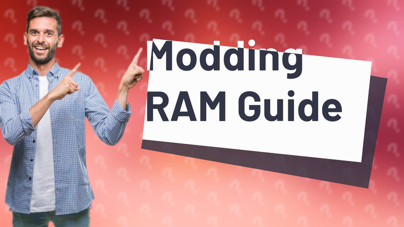 Modding RAM Guide
