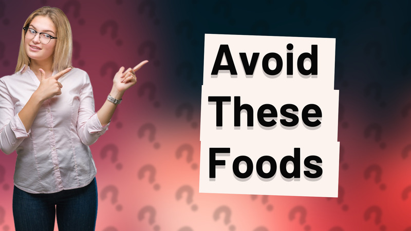 Avoid These Foods