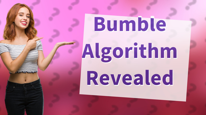 Bumble Algorithm Revealed
