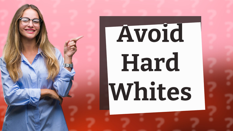Avoid Hard Whites