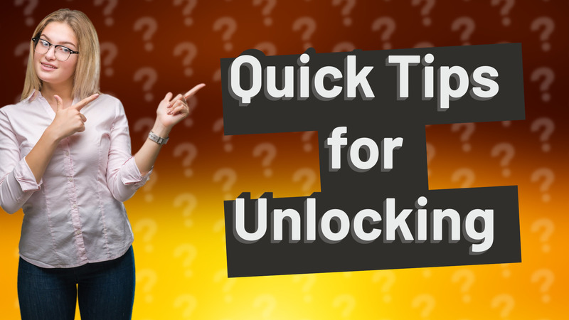Quick Tips for Unlocking