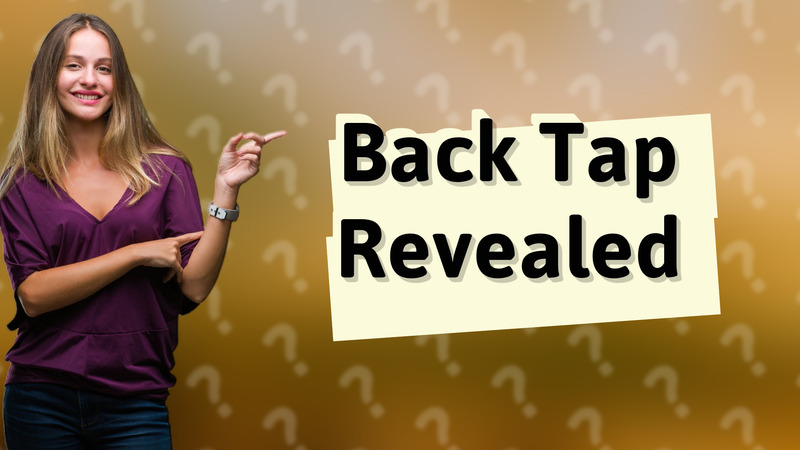 Back Tap Revealed