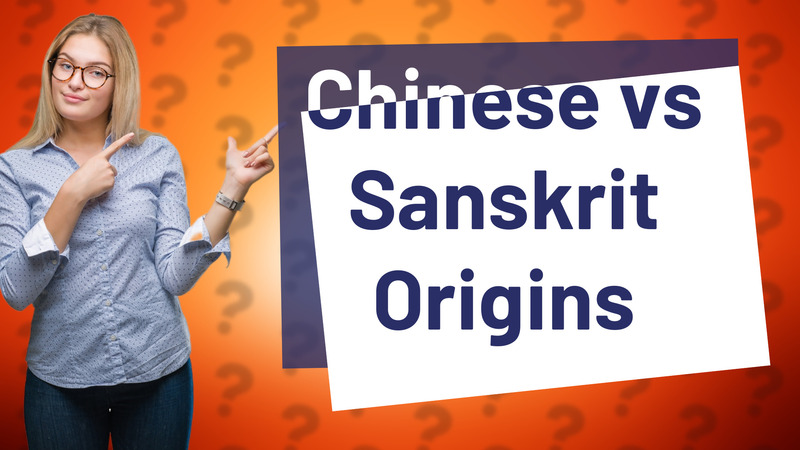 Chinese vs Sanskrit Origins