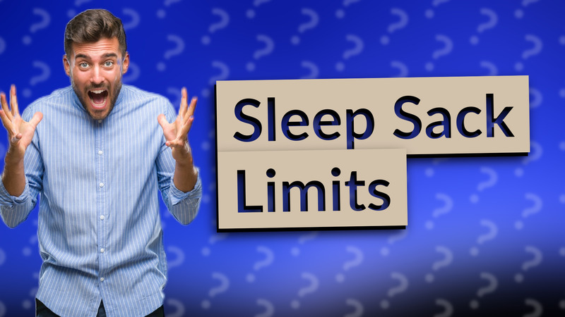 Sleep Sack Limits