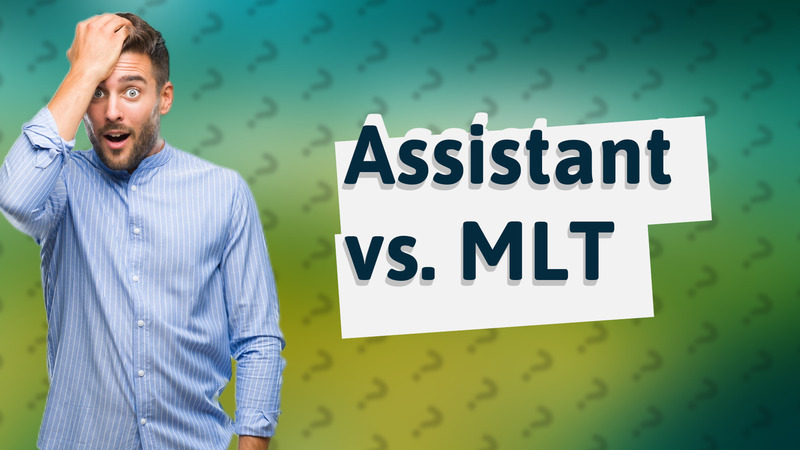 Assistant vs. MLT