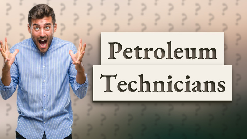 Petroleum Technicians