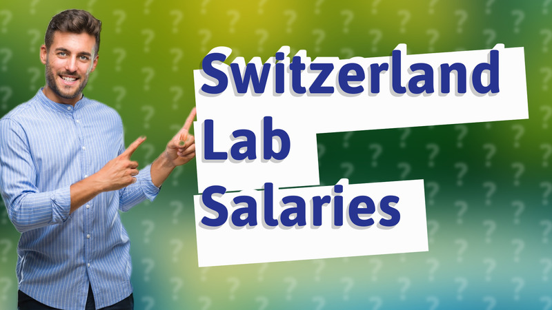 Switzerland Lab Salaries