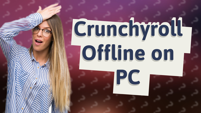 Crunchyroll Offline on PC