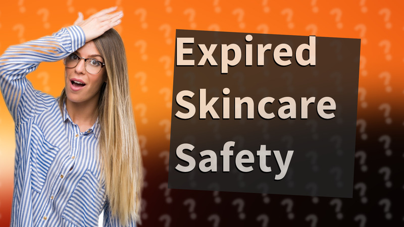 Expired Skincare Safety