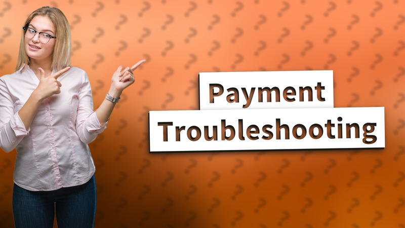 Payment Troubleshooting