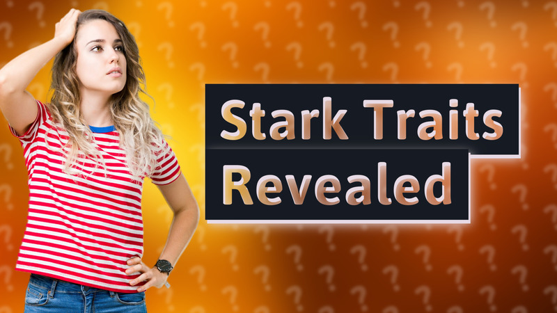 Stark Traits Revealed