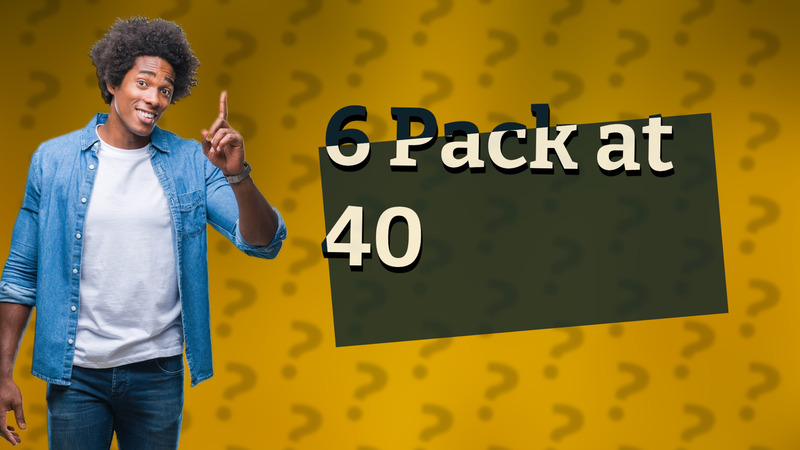 6 Pack at 40