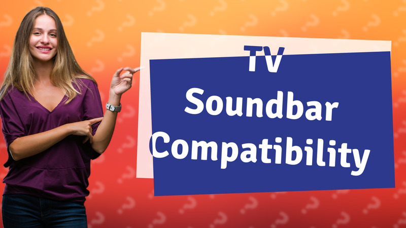 TV Soundbar Compatibility