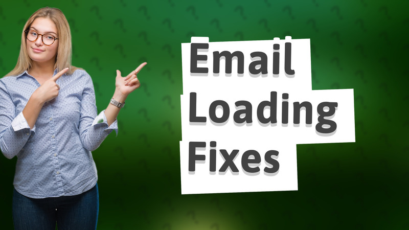 Email Loading Fixes