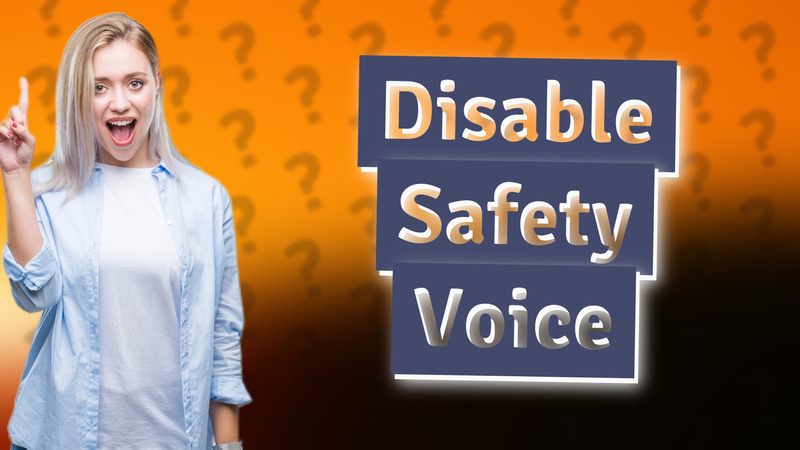 Disable Safety Voice
