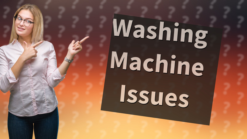 Washing Machine Issues