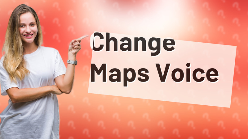 Change Maps Voice