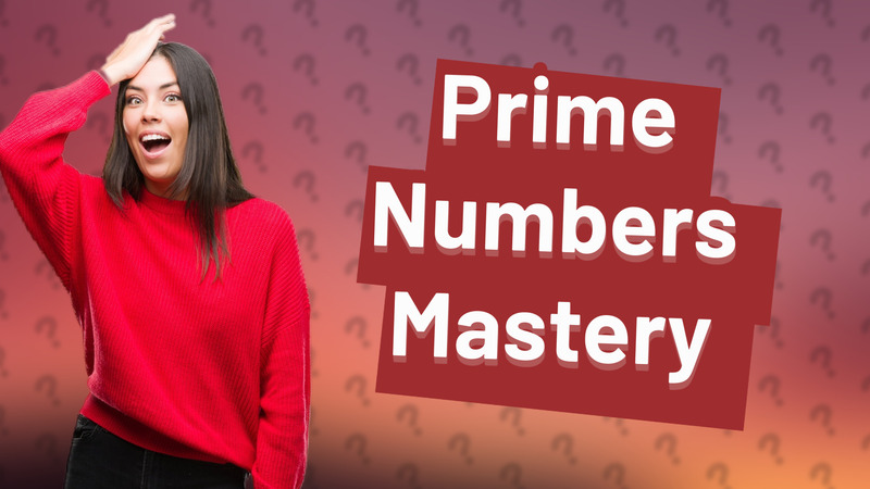 Prime Numbers Mastery