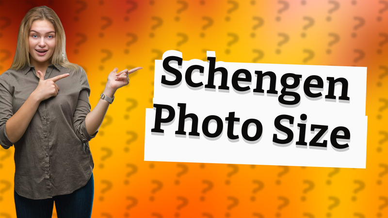 Schengen Photo Size