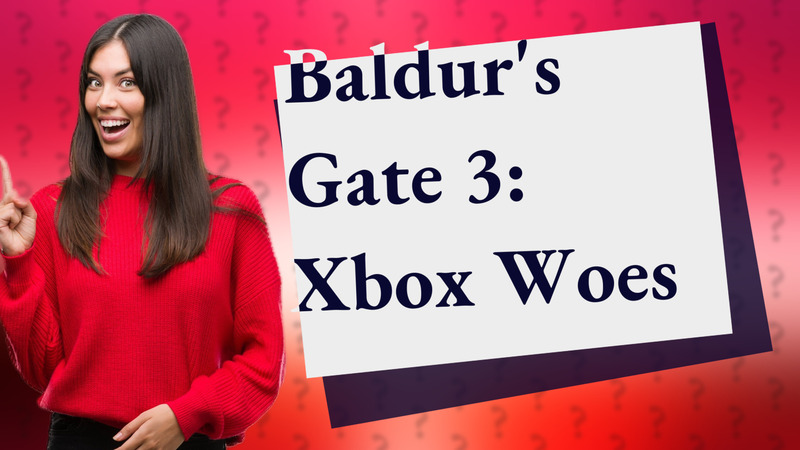 Baldur's Gate 3: Xbox Woes
