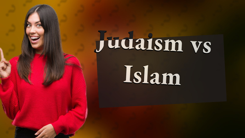 Judaism vs Islam