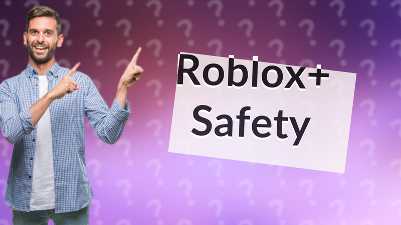 Roblox+ Safety