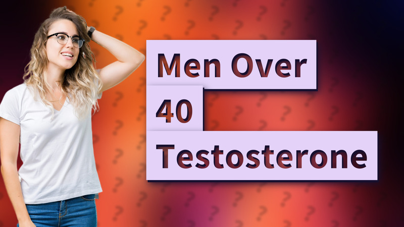 Men Over 40 Testosterone