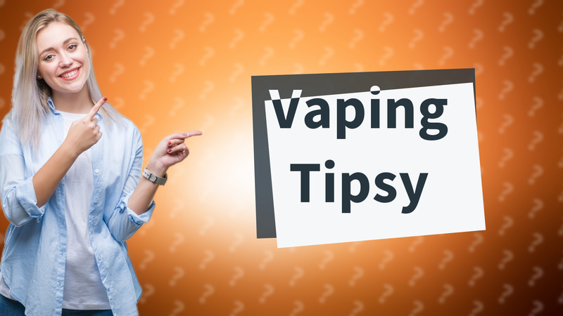 Vaping Tipsy