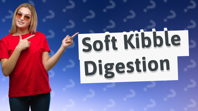 Soft Kibble Digestion