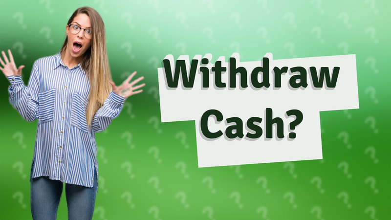 Withdraw Cash?