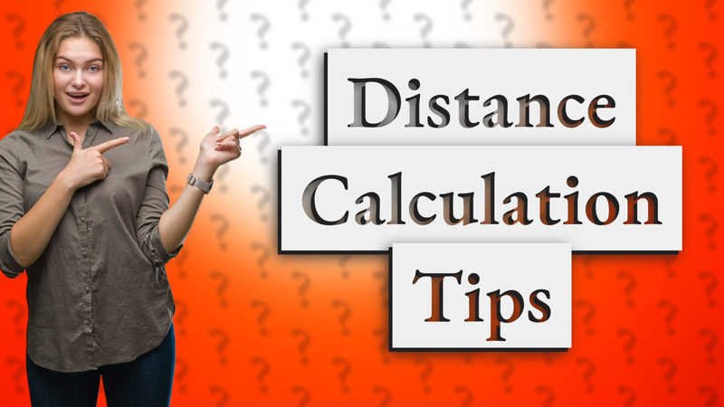 Distance Calculation Tips