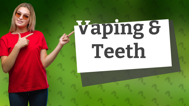 Vaping & Teeth