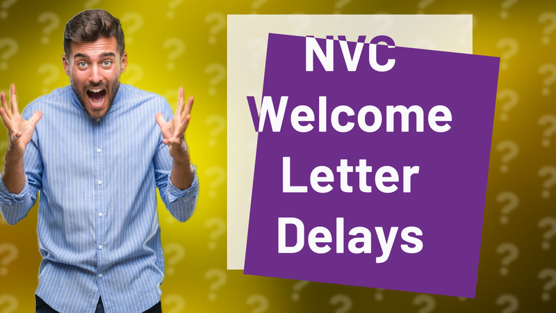 NVC Welcome Letter Delays