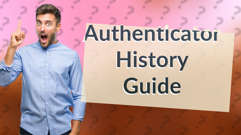 Authenticator History Guide