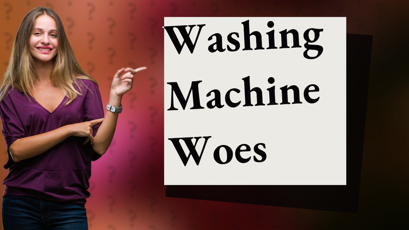 Washing Machine Woes