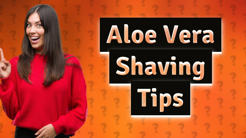 Aloe Vera Shaving Tips