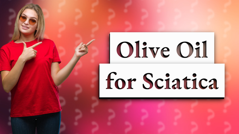 Olive Oil for Sciatica