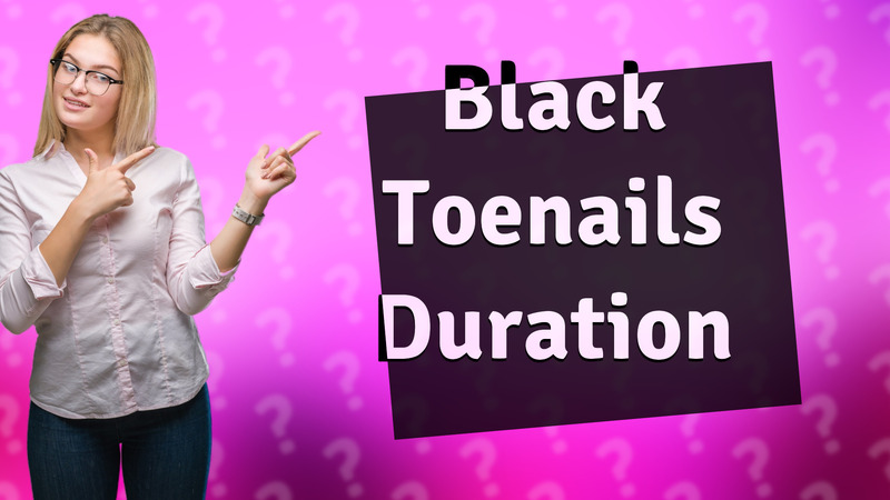 Black Toenails Duration