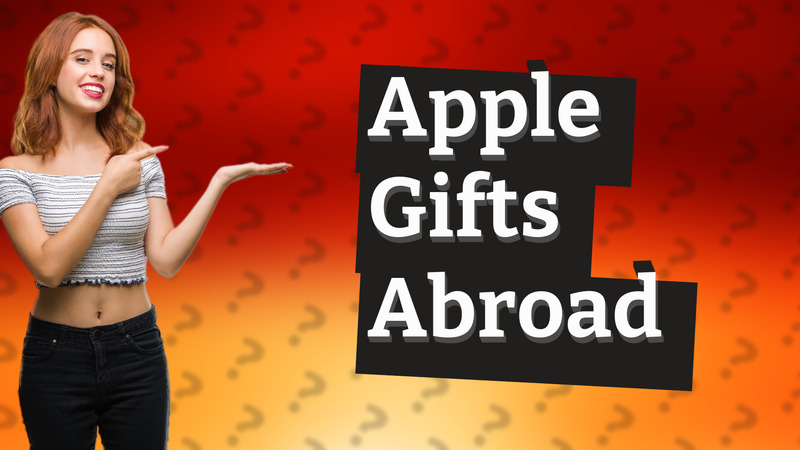 Apple Gifts Abroad