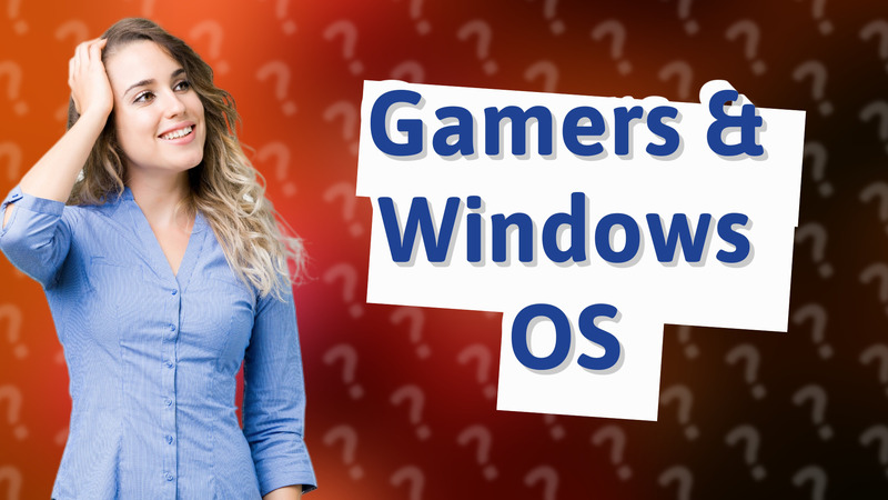 Gamers & Windows OS