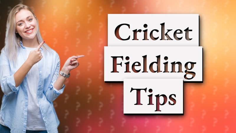 Cricket Fielding Tips